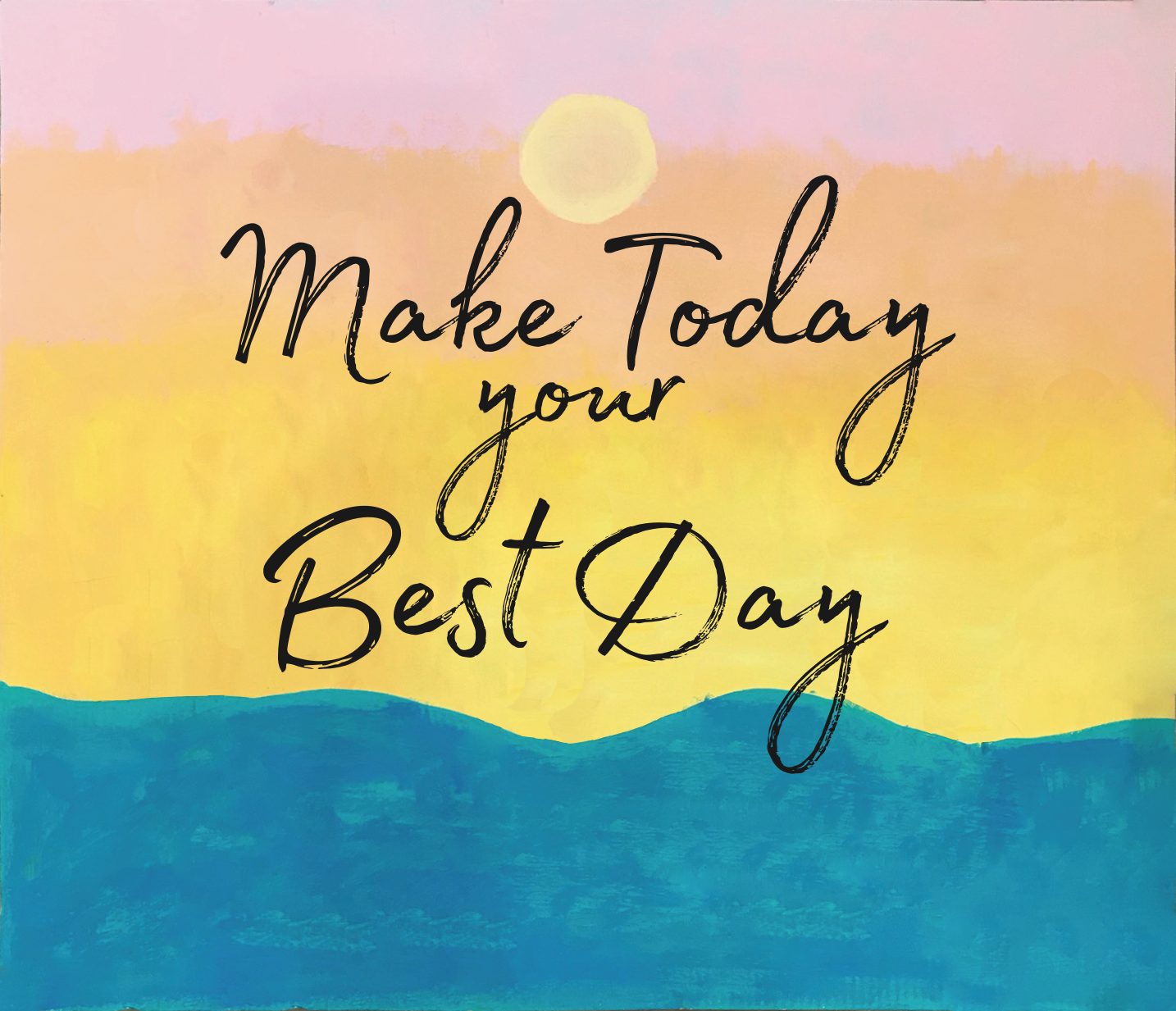 Make Today your Best Day