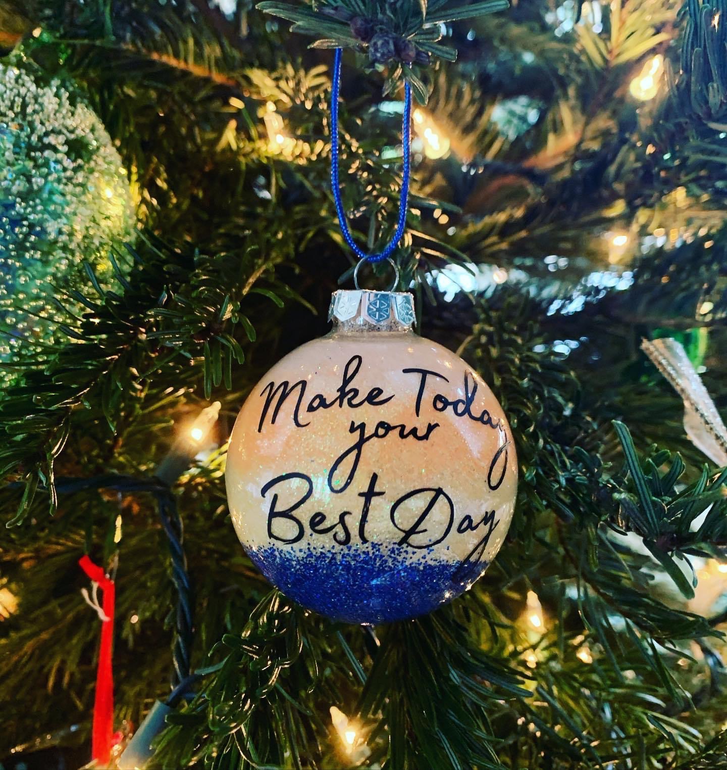 Make Today your Best Day ornament